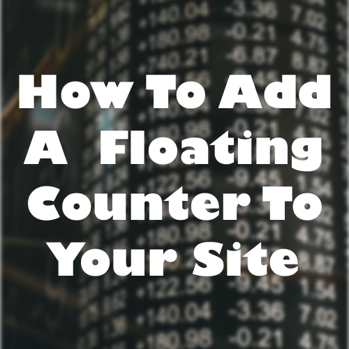 How To Add A Flotaing Counter To Your Site